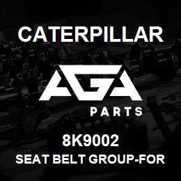 8K9002 Caterpillar SEAT BELT GROUP-FOR USE WITH SUSPENDED SEAT AND WITHOUT ROPS MOUNTING | AGA Parts