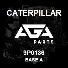 9P0136 Caterpillar BASE A | AGA Parts