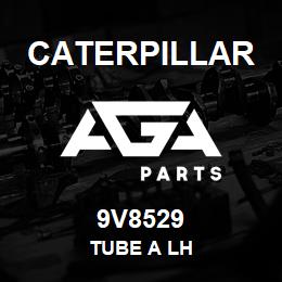 9V8529 Caterpillar TUBE A LH | AGA Parts