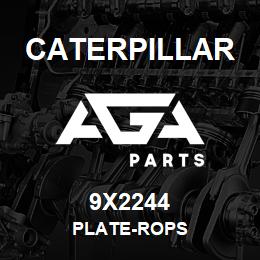 9X2244 Caterpillar PLATE-ROPS | AGA Parts