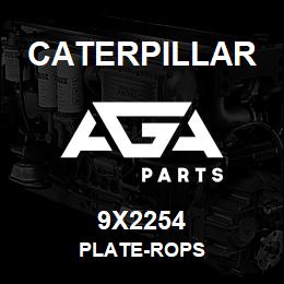 9X2254 Caterpillar PLATE-ROPS | AGA Parts