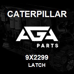 9X2299 Caterpillar LATCH | AGA Parts