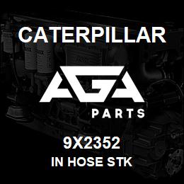 9X2352 Caterpillar IN HOSE STK | AGA Parts