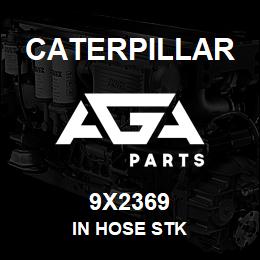 9X2369 Caterpillar IN HOSE STK | AGA Parts