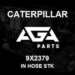 9X2379 Caterpillar IN HOSE STK | AGA Parts