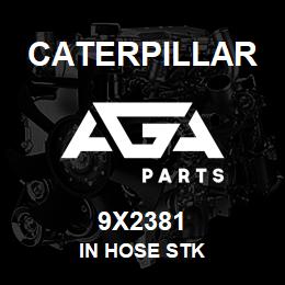 9X2381 Caterpillar IN HOSE STK | AGA Parts
