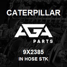 9X2385 Caterpillar IN HOSE STK | AGA Parts