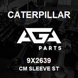 9X2639 Caterpillar CM SLEEVE ST | AGA Parts