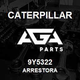 9Y5322 Caterpillar ARRESTORA | AGA Parts