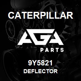 9Y5821 Caterpillar DEFLECTOR | AGA Parts