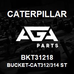 BKT31218 Caterpillar BUCKET-CAT312/314 STD 18IN(0.20M3)-3HD TIPS-587LBS | AGA Parts