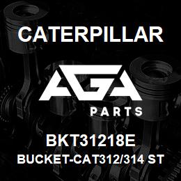 BKT31218E Caterpillar BUCKET-CAT312/314 STD 18IN(0.20M3)-3HD TIPS-587LBS | AGA Parts