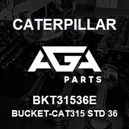 BKT31536E Caterpillar BUCKET-CAT315 STD 36IN(0.55M3) - 5HD TIPS(1125LBS | AGA Parts