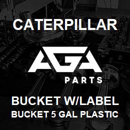 BUCKET W/LABEL Caterpillar BUCKET 5 GAL PLASTIC W/LID | AGA Parts