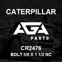 CR2476 Caterpillar BOLT 5/8 X 1 1/2 NC | AGA Parts