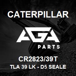 CR2823/39T Caterpillar TLA 39 LK - D5 SEALED ML | AGA Parts
