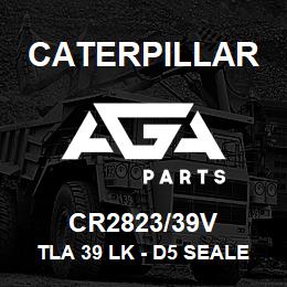 CR2823/39V Caterpillar TLA 39 LK - D5 SEALED ML | AGA Parts