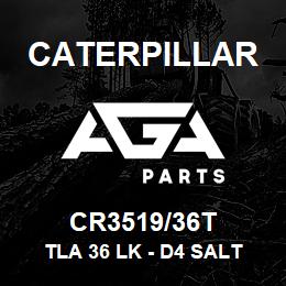CR3519/36T Caterpillar TLA 36 LK - D4 SALT 5/8 | AGA Parts