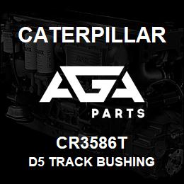 CR3586T Caterpillar D5 TRACK BUSHING | AGA Parts