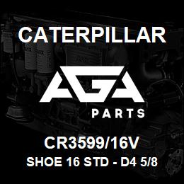CR3599/16V Caterpillar SHOE 16 STD - D4 5/8 | AGA Parts