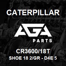 CR3600/18T Caterpillar SHOE 18 2/GR - D4E 5/8 | AGA Parts