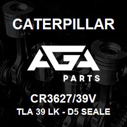 CR3627/39V Caterpillar TLA 39 LK - D5 SEALED ML | AGA Parts