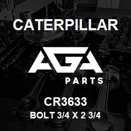 CR3633 Caterpillar BOLT 3/4 X 2 3/4 | AGA Parts