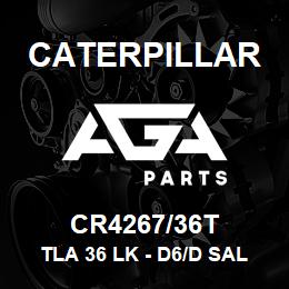 CR4267/36T Caterpillar TLA 36 LK - D6/D SALT EWL | AGA Parts