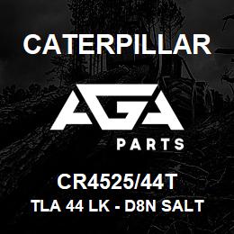 CR4525/44T Caterpillar TLA 44 LK - D8N SALT | AGA Parts