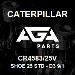 CR4583/25V Caterpillar SHOE 25 STD - D3 9/16 | AGA Parts