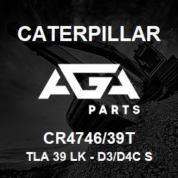 CR4746/39T Caterpillar TLA 39 LK - D3/D4C SALT | AGA Parts