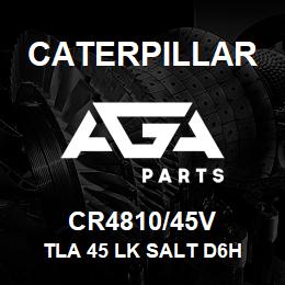 CR4810/45V Caterpillar TLA 45 LK SALT D6H | AGA Parts