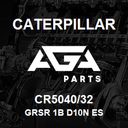 CR5040/32 Caterpillar GRSR 1B D10N ES | AGA Parts