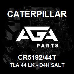 CR5192/44T Caterpillar TLA 44 LK - D4H SALT | AGA Parts