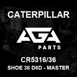 CR5316/36 Caterpillar SHOE 36 D6D - MASTER | AGA Parts