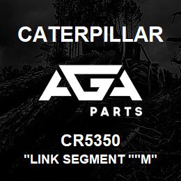 CR5350 Caterpillar "LINK SEGMENT ""M" | AGA Parts