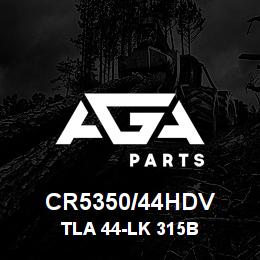 CR5350/44HDV Caterpillar TLA 44-LK 315B GREASED | AGA Parts