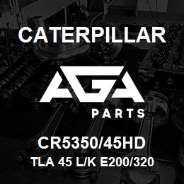 CR5350/45HD Caterpillar TLA 45 L/K E200/320 GREASE | AGA Parts
