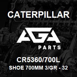 CR5360/700L Caterpillar SHOE 700MM 3/GR - 320L/N | AGA Parts
