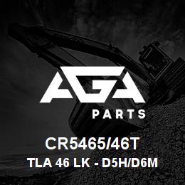 CR5465/46T Caterpillar TLA 46 LK - D5H/D6M HD SALT | AGA Parts