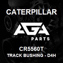 CR5560T Caterpillar TRACK BUSHING - D4H HD SA | AGA Parts