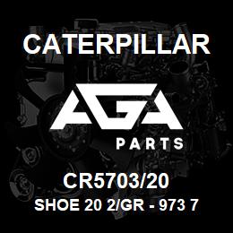 CR5703/20 Caterpillar SHOE 20 2/GR - 973 7/8 | AGA Parts