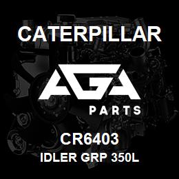 CR6403 Caterpillar IDLER GRP 350L | AGA Parts