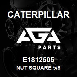 E1812505 Caterpillar NUT SQUARE 5/8 | AGA Parts