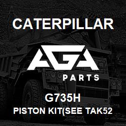 G735H Caterpillar PISTON KIT(SEE TAK5250T) | AGA Parts