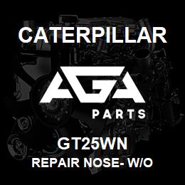 GT25WN Caterpillar REPAIR NOSE- W/O | AGA Parts