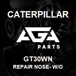 GT30WN Caterpillar REPAIR NOSE- W/O | AGA Parts