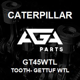 GT45WTL Caterpillar TOOTH- GETTUF WTL | AGA Parts