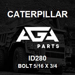 ID280 Caterpillar BOLT 5/16 X 3/4 | AGA Parts