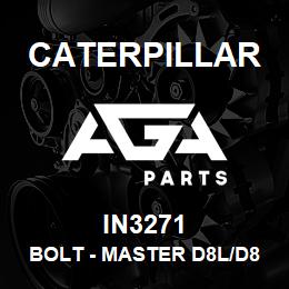 IN3271 Caterpillar BOLT - MASTER D8L/D8N | AGA Parts